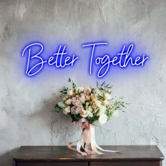 Better Together Romantic Neon for Weddings and Couples