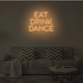EAT DRINK DANCE" LED Neon Sign