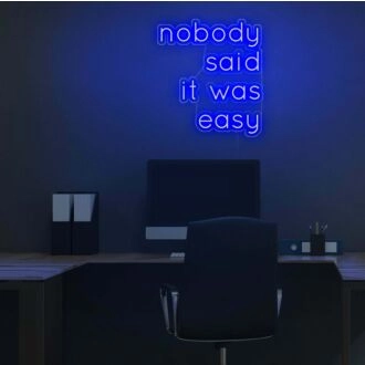 No one said it would be easy neon sign