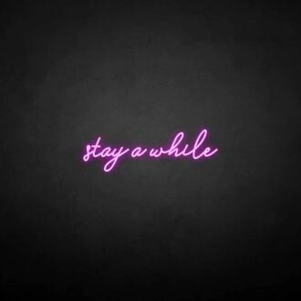'Stay a while' neon sign