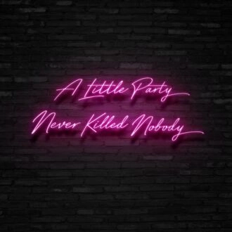 A Little Party Never Killed Nobody Neon Sign for Fun and Celebratory Spaces