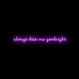 Always Kiss Me Goodnight Neon Sign