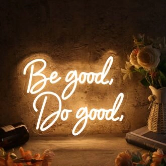 Be Good Do Good Yellow Custom Neon Sign