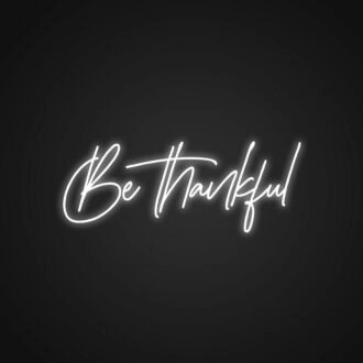 Be Thankful Neon Sign for Positive and Inspirational Spaces