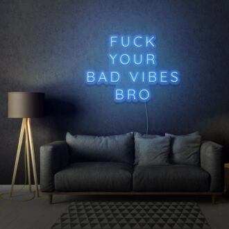 Fuck Your Bad Vibes Bro LED Neon Sign