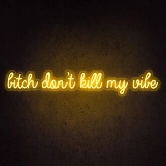 Btch Dont Kill My Vibe Neon Sign for bold and edgy decor