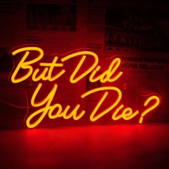 Brighten Your Bar or Game Room Atmosphere with the Playful Glow of "But Did You Die" Orange Neon Sign.