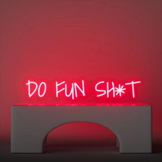 Do Fun Sht Neon Sign