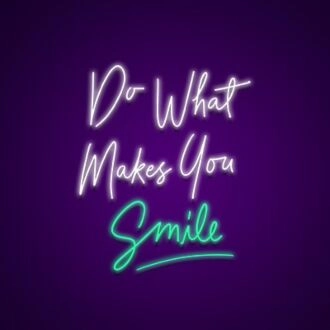 Do What Makes You Smile Neon Sign Inspire happiness and joy