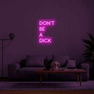 Dont Be A Dick Neon Sign