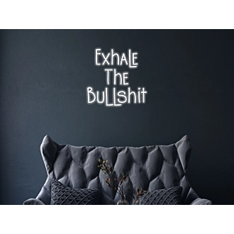 Exhale The Bullshit Neon Sign Promote relaxation and letting go