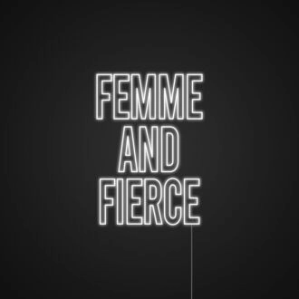 Femme And Fierce Neon Sign