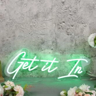 Get It In Green Neon Sign