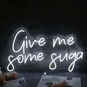 Give Me Some Suga White Neon Sign