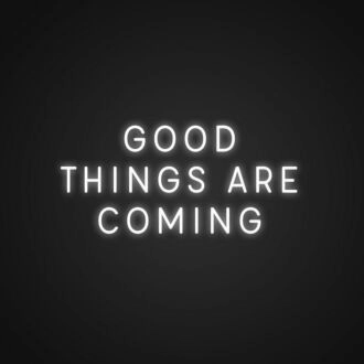 Good Things Are Coming Neon Sign Spread optimism and joy