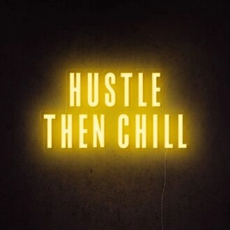 Hustle Then Chill Neon Sign for balanced and productive environments