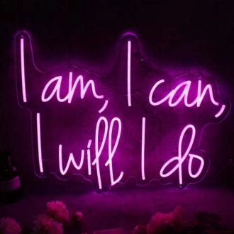I Am I Can I Will I Do Pink Neon Sign