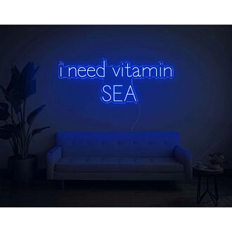 I Need Vitamin SEA Neon Sign