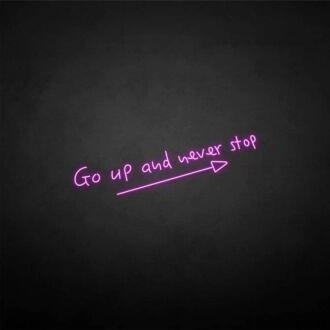 Go up and never stop' neon sign