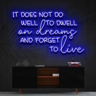 It Does Not Do Well To Dwell On Dreams Neon Sign for Inspirational Spaces