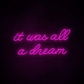 It Was All A Dream 2 Neon Sign for creative and inspiring spaces