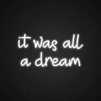 It Was All A Dream Sign Neon Sign Add a touch of whimsy to your space