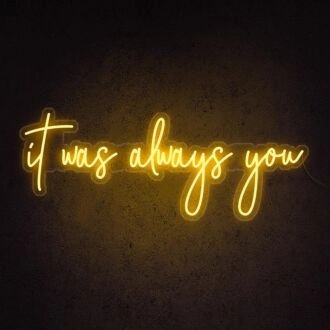 It Was Always You Neon Sign for Romantic and Loving Spaces