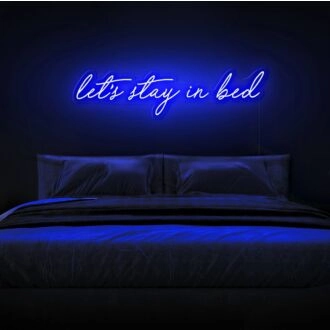 Let's Stay In Bed Neon Sign
