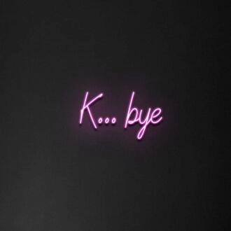 'K...Bye' neon sign