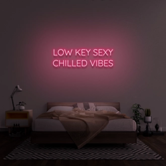 Low Key Sexy Chilled Vibes Neon Sign