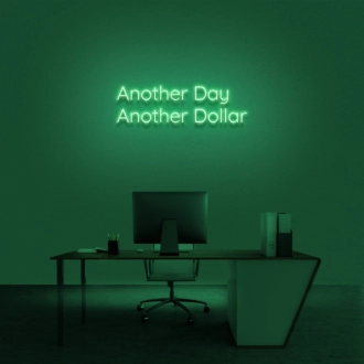 Another Day Another Dollar Neon Sign