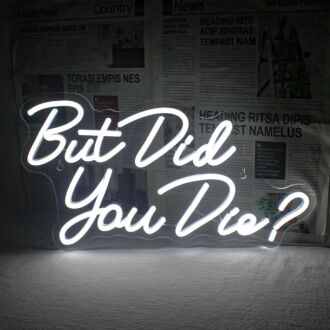 Elevate Your Space: From Home Decor to Office Chic with the "But Did You Die" Neon Sign.