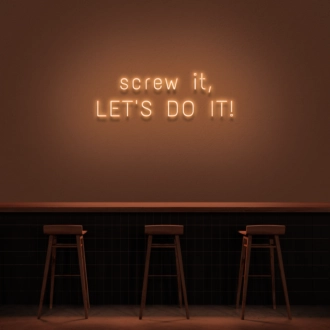 'Screw It, Let's Do It!' Neon Sign