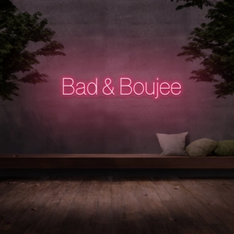 Bad & Boujee' Neon Sign