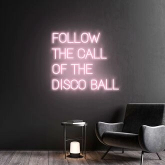 Transform Your Space: Follow The Call Of The Disco Ball Handmade Neon Sign, Perfect for Bedroom Ambiance, Trendy Home Offices, and Vibrant Party Decorations.