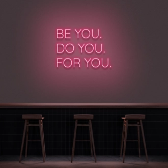 'Be You, Do You, For You' Neon Sign