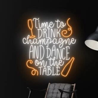 Time To Drink Champagne And Dance On The Table Led Neon Sign