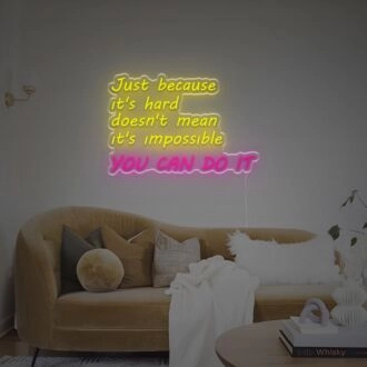 Just Because It Is Hard Doesnt It Is Impossible You Can Do It LED Neon Sign