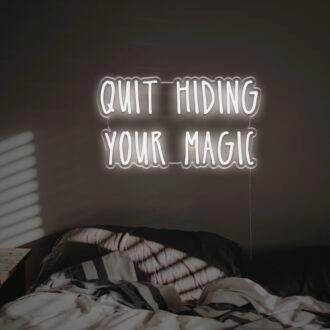 Quit Hiding Your Magic LED Custom Neon Sign