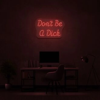Dont Be A Dick Neon Sign