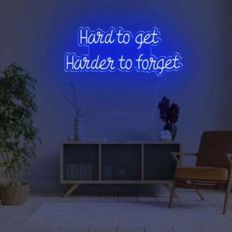 Hard To Get Hard To Forget LED Neon Sign