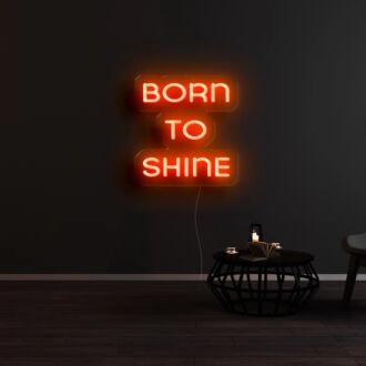Born To Shine Neon Sign
