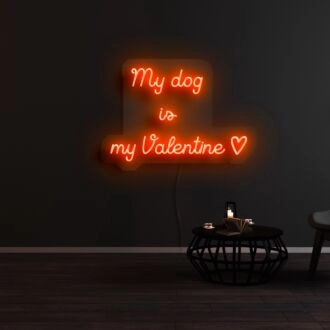 My Dog Is My Valentine Neon Sign