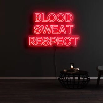 Blood Sweat Respect Neon Sign
