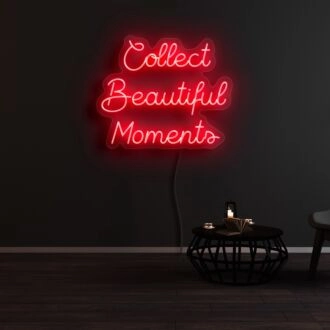 Collect Beautiful Moments Neon Sign