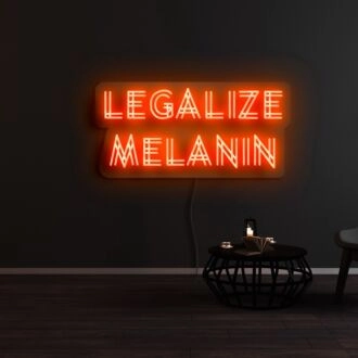 Legalize Melanin Neon Sign