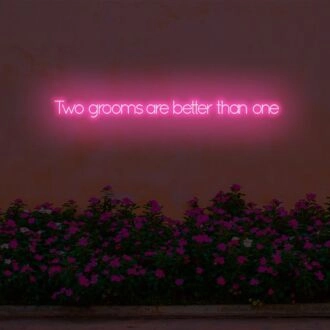 Two bridegrooms are better than one LED Neon Sign