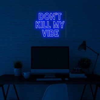 Dont Kill My Vibe V1 Neon Sign