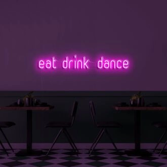 Eat Drink Dance V1 Neon Sign