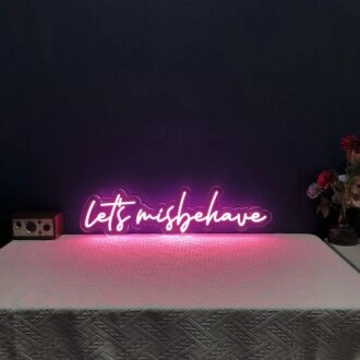 Lets Misbehave Neon Sign